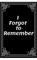 I Forgot to Remember
