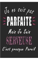 Je ne Suis pas Parfaite Mais je suis Serveuse c'est presque Pareil Carnet de notes