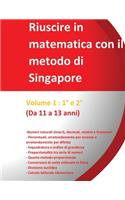 Riuscire in matematica con il metodo di Singapore - Volume 1