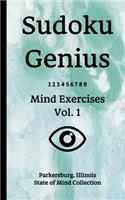 Sudoku Genius Mind Exercises Volume 1: Parkersburg, Illinois State of Mind Collection