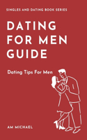 Dating For Men Guide: Dating Tips For Men