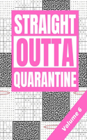 Straight Outta Quarantine: Adult Activity Book with Wordsearch Sudoku and Mazes Volume 6