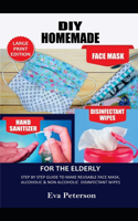 DIY Homemade Face Mask Hand Sanitizer and Disinfectant Wipes for the Elderly