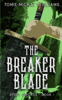 Spirit Swords Book 1: The Breaker Blade(Spirit Swords)
