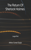 The Return Of Sherlock Holmes - Large Print