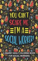 You Can't Scare Me. I'm A Social Worker
