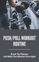 Push/Pull Workout Routine: Break The Plateaus, And Make Your Muscles Grow Again: Pull Workout At Home