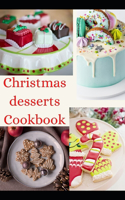 Christmas desserts Cookbook: Easy Desserts recipes to Deck Out Your Holiday Treats Table