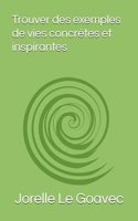 Trouver des exemples de vies concrètes et inspirantes