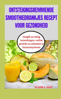 Ontstekingsremmende Smoothiedrankjes Recept Voor Gezondheid: Ontgift en reinig ontstekingen, verlies gewicht en stimuleer je immuunsysteem.