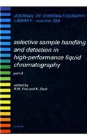 Selective Sample Handling and Detection in High-Performance Liquid Chromatography: (Journal of Chromatography Library)