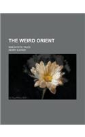 The Weird Orient; Nine Mystic Tales