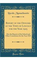 Report of the Officers of the Town of Lincoln for the Year 1925: Also the Reports of the School and Other Committees for the Year 1925 (Classic Reprint)