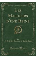 Les Malheurs d'Une Reine (Classic Reprint)