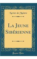 La Jeune Sibérienne (Classic Reprint)