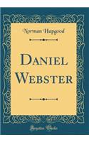 Daniel Webster (Classic Reprint)