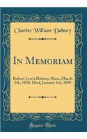 In Memoriam: Robert Lewis Dabney, Born, March 5th, 1820, Died, January 3rd, 1898 (Classic Reprint)