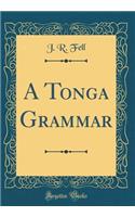A Tonga Grammar (Classic Reprint)