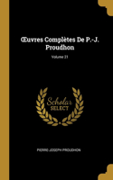 OEuvres Complètes De P.-J. Proudhon; Volume 21