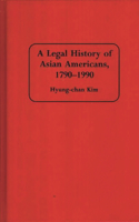 Legal History of Asian Americans, 1790-1990