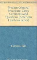 Modern Criminal Procedure: Cases, Comments and Questions