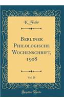 Berliner Philologische Wochenschrift, 1908, Vol. 28 (Classic Reprint)