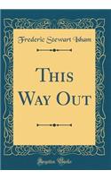 This Way Out (Classic Reprint)