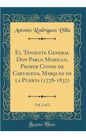 El Teniente General Don Pablo Morillo, Primer Conde de Cartagena, Marques de la Puerta (1778-1837), Vol. 2 of 2 (Classic Reprint)