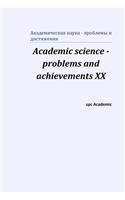Academic science - problems and achievements XX