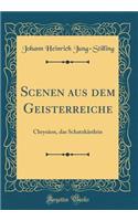 Scenen Aus Dem Geisterreiche: ChrysÃ¤on, Das SchatzkÃ¤stlein (Classic Reprint): ChrysÃ¤on, Das SchatzkÃ¤stlein (Classic Reprint)