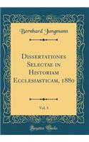 Dissertationes Selectae in Historiam Ecclesiasticam, 1880, Vol. 3 (Classic Reprint)