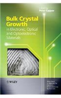 Bulk Crystal Growth of Electronic, Optical and Optoelectronic Materials