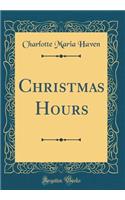 Christmas Hours (Classic Reprint)