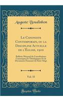 Le Canoniste Contemporain, Ou La Discipline Actuelle de l'ï¿½glise, 1910, Vol. 33: Bulletin Mensuel de Consultations Canoniques Et Thï¿½ologiques Et de Documents ï¿½manant Du Saint-Siï¿½ge (Classic Reprint)