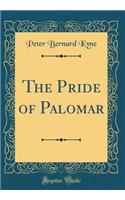 The Pride of Palomar (Classic Reprint)
