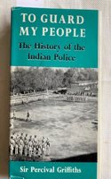 To Guard My People: History of the Indian Police