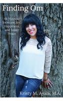 Finding Om 44 Ways to Increase Joy, Happiness, and Inner Peace