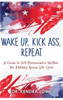 Wake Up, Kick Ass, Repeat