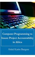 Computer Programming to Insure Project Accountability in Africa