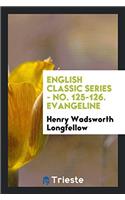 English Classic Series - No. 125-126. Evangeline