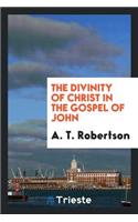The Divinity of Christ in the Gospel of John