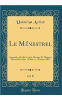 Le MÃ©nestrel, Vol. 41: Journal Du Monde Musical, Musique Et ThÃ©atres; Du 1er DÃ©cembre 1874 Au 1er DÃ©cembre 1875 (Classic Reprint): Journal Du Monde Musical, Musique Et ThÃ©atres; Du 1er DÃ©cembre 1874 Au 1er DÃ©cembre 1875 (Classic Reprint)