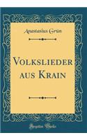 Volkslieder aus Krain (Classic Reprint)