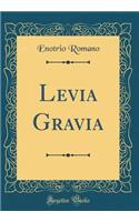 Levia Gravia (Classic Reprint)
