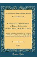 Communist Penetration of Radio Facilities (Conelrad-Communications), Vol. 1: Hearings Before the Committee on Un-American Activities, House of Representatives, Eighty-Sixth Congress, Second Session; August 23 and 24, 1960 (Classic Reprint)