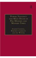 Power, Violence and Mass Death in Pre-Modern and Modern Times