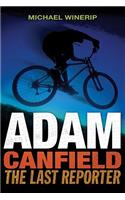 Adam Canfield: The Last Reporter: (3 Adam Canfield of the Slash)