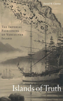 Islands of Truth: The Imperial Fashioning of Vancouver Island