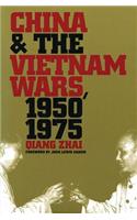 China and the Vietnam Wars, 1950-1975