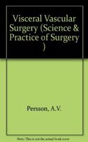 Visceral Vascular Surgery (Science & Practice of Surgery S.)